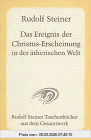 Das Ereignis der Christus-Erscheinung in der ätherischen Welt: Sechzehn Vorträge, gehalten zwischen dem 25. Januar und 15. Mai 1910 in verschiedenen Städten