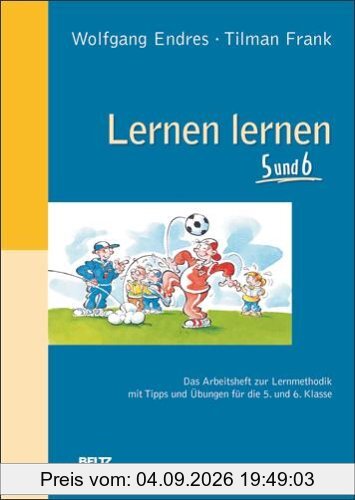 Lernen lernen 5 und 6: Das Arbeitsheft zur Lernmethodik mit Tipps und Übungen für die 5. und 6. Klasse (Beltz Praxis)