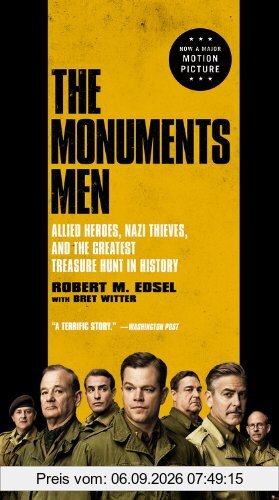The Monuments Men: Allied Heroes, Nazi Thieves, and the Greatest Treasure Hunt in History