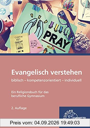 Evangelisch verstehen - Ein Religionsbuch für das berufliche Gymnasium: biblisch - kompetenzorientiert - individuell