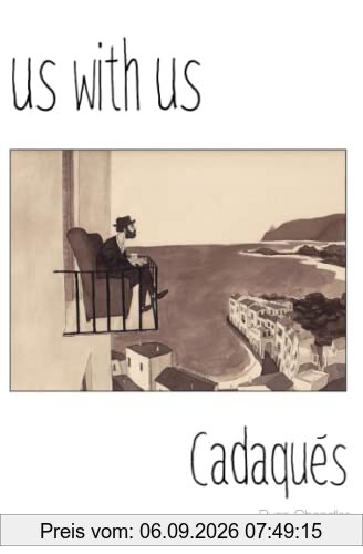 Us with Us: Cadaqués, it all happened, but it might not be true.