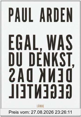 Egal, was du denkst, denk das Gegenteil
