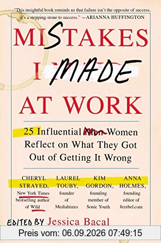 Mistakes I Made at Work: 25 Influential Women Reflect on What They Got Out of Getting It Wrong