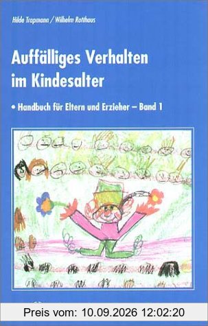 Auffälliges Verhalten im Kindesalter. Handbuch für Eltern und Erzieher - Band 1