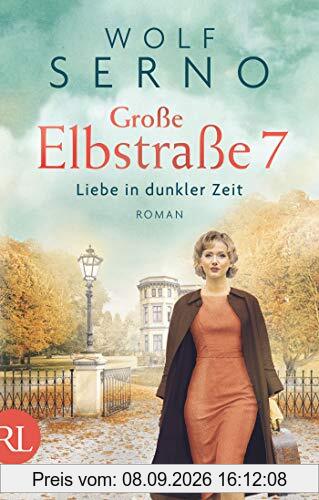 Große Elbstraße 7 - Liebe in dunkler Zeit: Roman (Geschichte einer Hamburger Arztfamilie, Band 2)