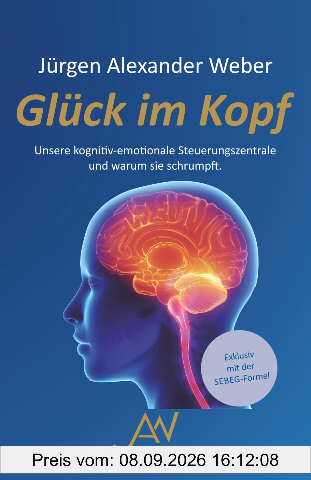 Glück im Kopf: Unsere kognitiv-emotionale Steuerungszentrale und warum sie schrumpft