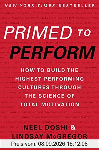 Primed to Perform: How to Build the Highest Performing Cultures Through the Science of Total Motivation