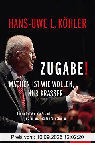 Zugabe!: Machen ist wie Wollen, nur krasser (Dein Erfolg)