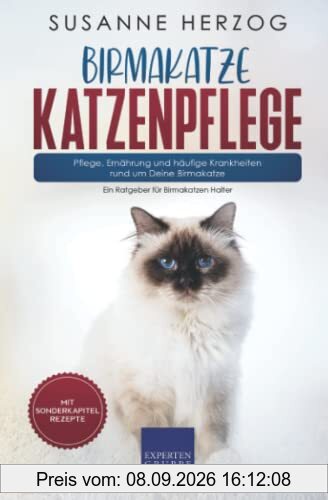 Birmakatze Katzenpflege – Pflege, Ernährung und häufige Krankheiten rund um Deine Birmakatze: Ein Ratgeber für Birmakatze Halter (Birma Katzen, Band 3)