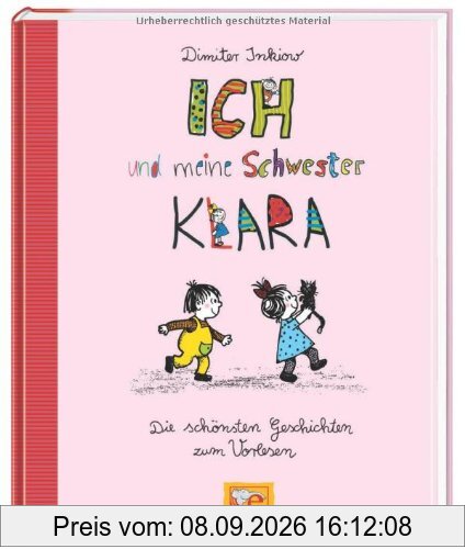 Ich und meine Schwester Klara. Die schönsten Geschichten zum Vorlesen