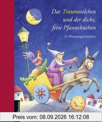 Das Traumeselchen und der dicke, fette Pfannekuchen: 33 Minutengeschichten