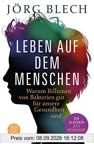 Leben auf dem Menschen: Warum Billionen von Bakterien gut für unsere Gesundheit sind