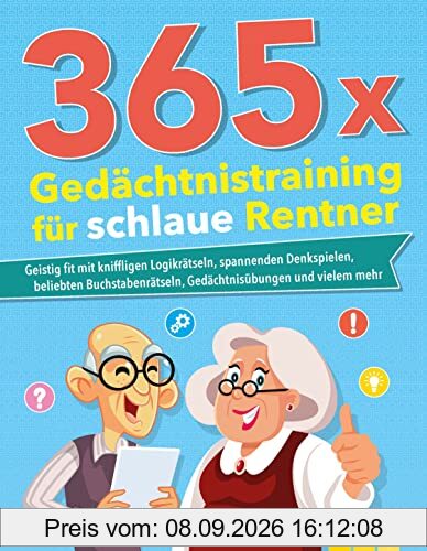 365 x Gedächtnistraining für schlaue Rentner: Geistig fit mit kniffligen Logikrätseln, spannenden Denkspielen, beliebten Buchstabenrätseln und Gedächtnisübungen