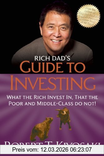 Kiyosaki, Robert T. Rich Dad's Guide To Investing, What The Rich Invest In, That The Poor And Middle-class Do Not!