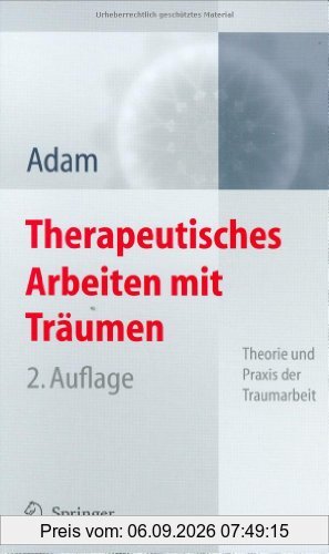 Therapeutisches Arbeiten mit Träumen: Theorie und Praxis der Traumarbeit