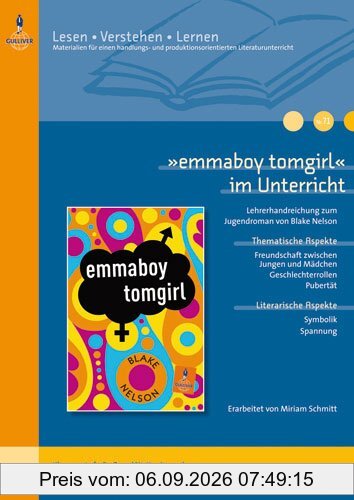 »emmaboy tomgirl« im Unterricht: Lehrerhandreichung zum Jugendroman von Blake Nelson (Klassenstufe 5-7, mit Kopiervorlagen): Lehrerhandreichung zum ... (Beltz Praxis / Lesen - Verstehen - Lernen)