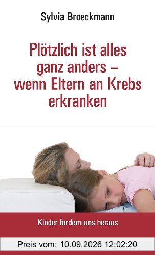 Plötzlich ist alles anders - wenn Eltern an Krebs erkranken