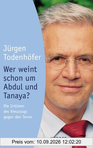 Wer weint schon um Abdul und Tanaya? Die Irrtümer des Kreuzzugs gegen den Terror.