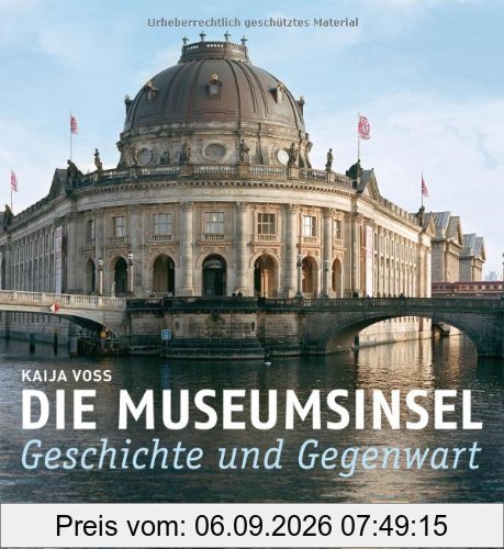 Die Museumsinsel: Geschichte und Gegenwart