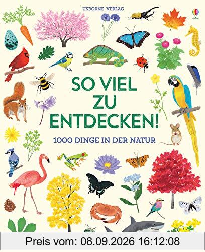 So viel zu entdecken!: 1000 Dinge in der Natur