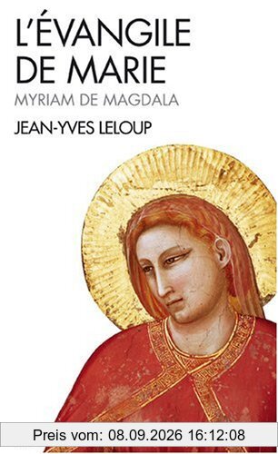 L'Evangile de Marie : Myriam de Magdala : Evangile copte du IIe siècle