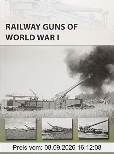 Railway Guns of World War I (New Vanguard, Band 249)