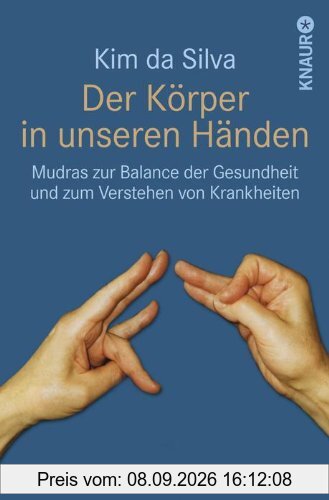 Der Körper in unseren Händen: Mudras zur Balance der Gesundheit und zum Verstehen von Krankheiten