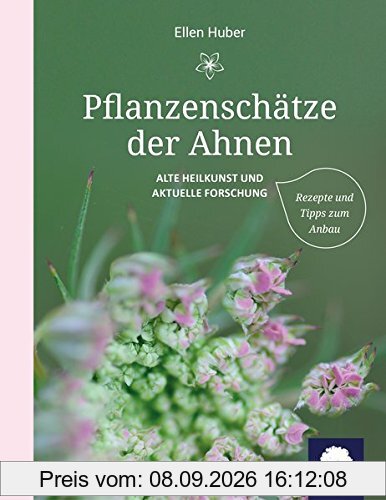 Pflanzenschätze der Ahnen: Alte Heilkunst und aktuelle Forschung