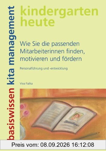 Wie Sie die passenden Mitarbeiterinnen finden, motivieren und fördern: Personalführung und -entwicklung