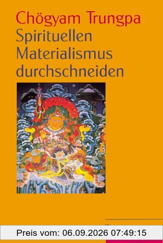 Spirituellen Materialismus durchschneiden