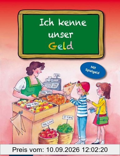 Ich kenne unser Geld: Alles über Geld für Vorschüler und Grunschüler: Alles über Geld für Vorschüler und Grundschüler