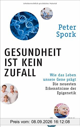 Gesundheit ist kein Zufall: Wie das Leben unsere Gene prägt - Die neuesten Erkenntnisse der Epigenetik