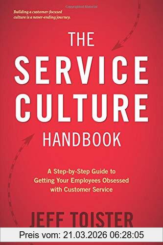 Jeff Toister The Service Culture Handbook, A Step-by-Step Guide To Getting Your Employees Obsessed With Customer Service