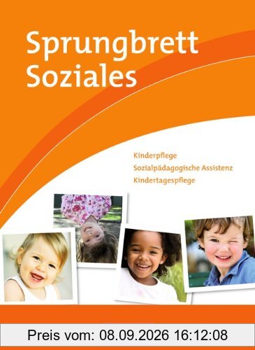 Sprungbrett Soziales - Kinderpflege: Kinderpflege, Sozialpädagogische Assistenz, Kindertagespflege: Schülerbuch
