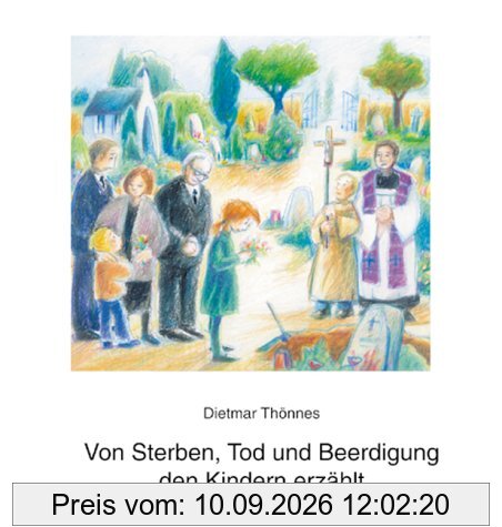Von Sterben, Tod und Beerdigung den Kindern erzählt