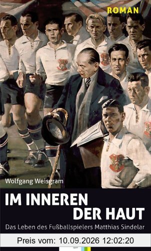 Im Inneren der Haut: Das Leben des Fußballers Matthias Sindelar