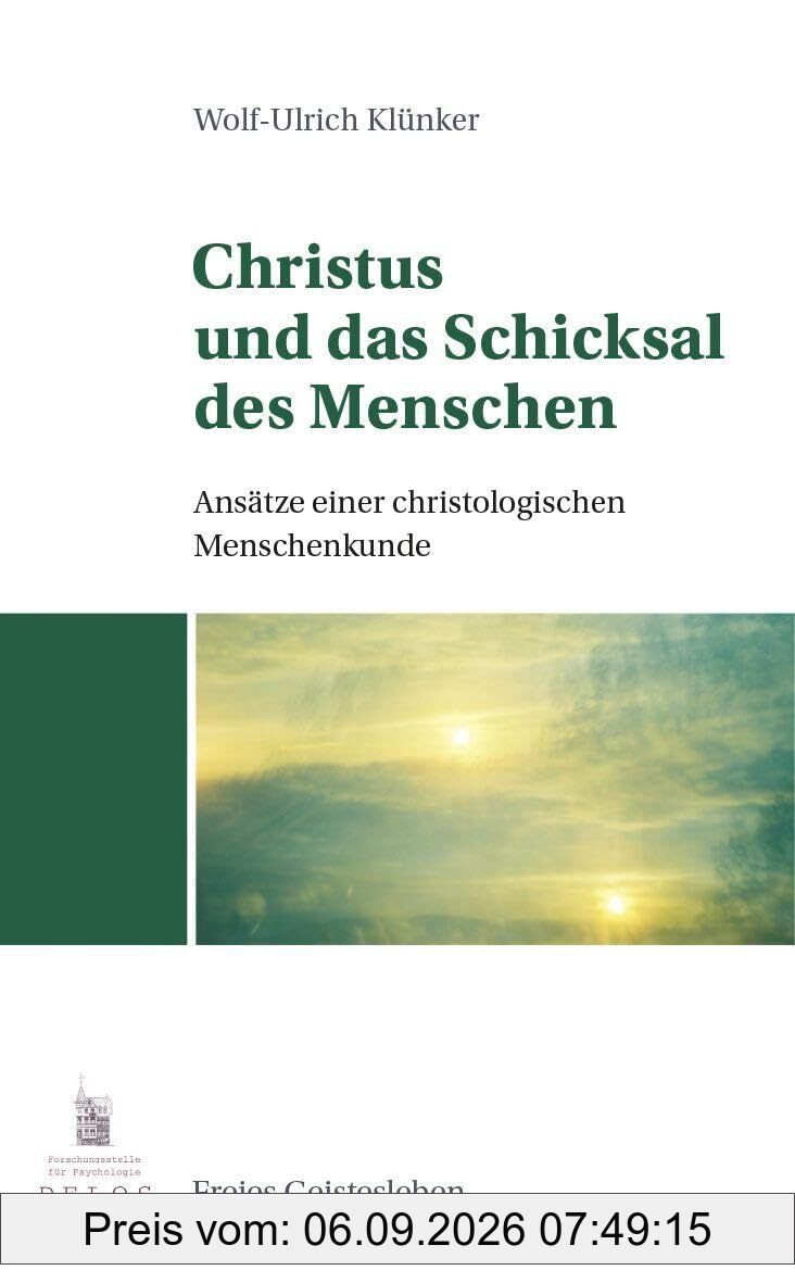 Christus und das Schicksal des Menschen: Ansätze einer christologischen Menschenkunde