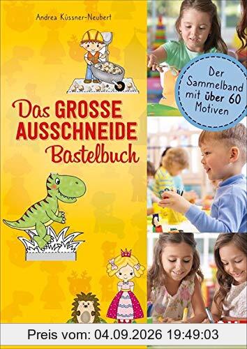 Das GROSSE Ausschneide-Bastelbuch