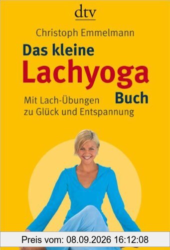Das kleine Lachyoga-Buch: Mit Lach-Übungen zu Glück und Entspannung