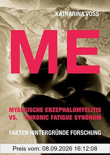 ME - Myalgische Enzephalomyelitis vs. Chronic Fatigue Syndrom: Fakten Hintergründe Forschung
