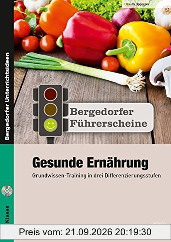 Führerschein: Gesunde Ernährung - Sekundarstufe: Grundwissen-Training in drei Differenzierungsstufen (5. bis 7. Klasse) (Bergedorfer …