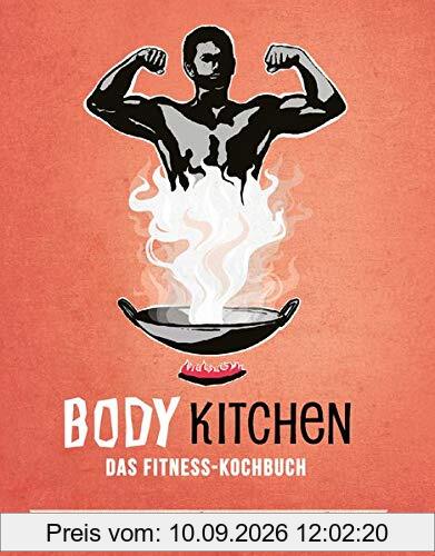 Body Kitchen 3 – Das Fitness Kochbuch: 90+ Power-Rezepte die Dein Leben verändern #leckerpower