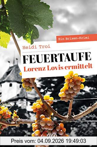 Feuertaufe. Lorenz Lovis ermittelt: Ein Brixen-Krimi (Servus Krimi)