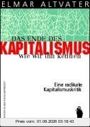Das Ende des Kapitalismus, wie wir ihn kennen: Eine radikale Kapitalismuskritik