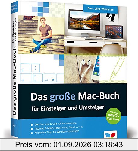 Das große Mac-Buch für Einsteiger und Umsteiger: aktuell zu macOS High Sierra. Geeignet für alle alle Apple-Computer inkl. iMac, Mac mini und MacBook