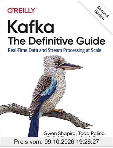 Kafka: The Definitive Guide: Real-Time Data and Stream Processing at Scale