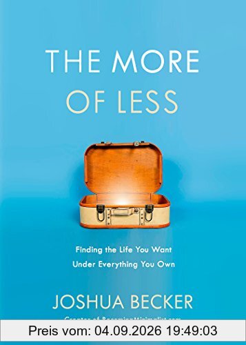The More of Less: Finding the Life You Want Under Everything You Own