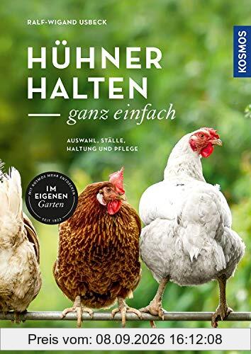 Hühner halten - ganz einfach: Auswahl, Ställe, Haltung und Pflege