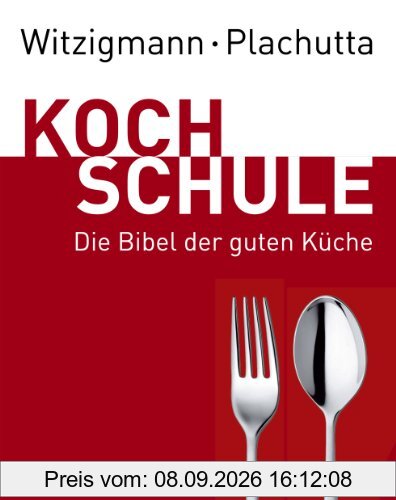 Witzigmann - Plachutta Kochschule: Die Bibel der guten Küche (Ausgabe für Deutschland)