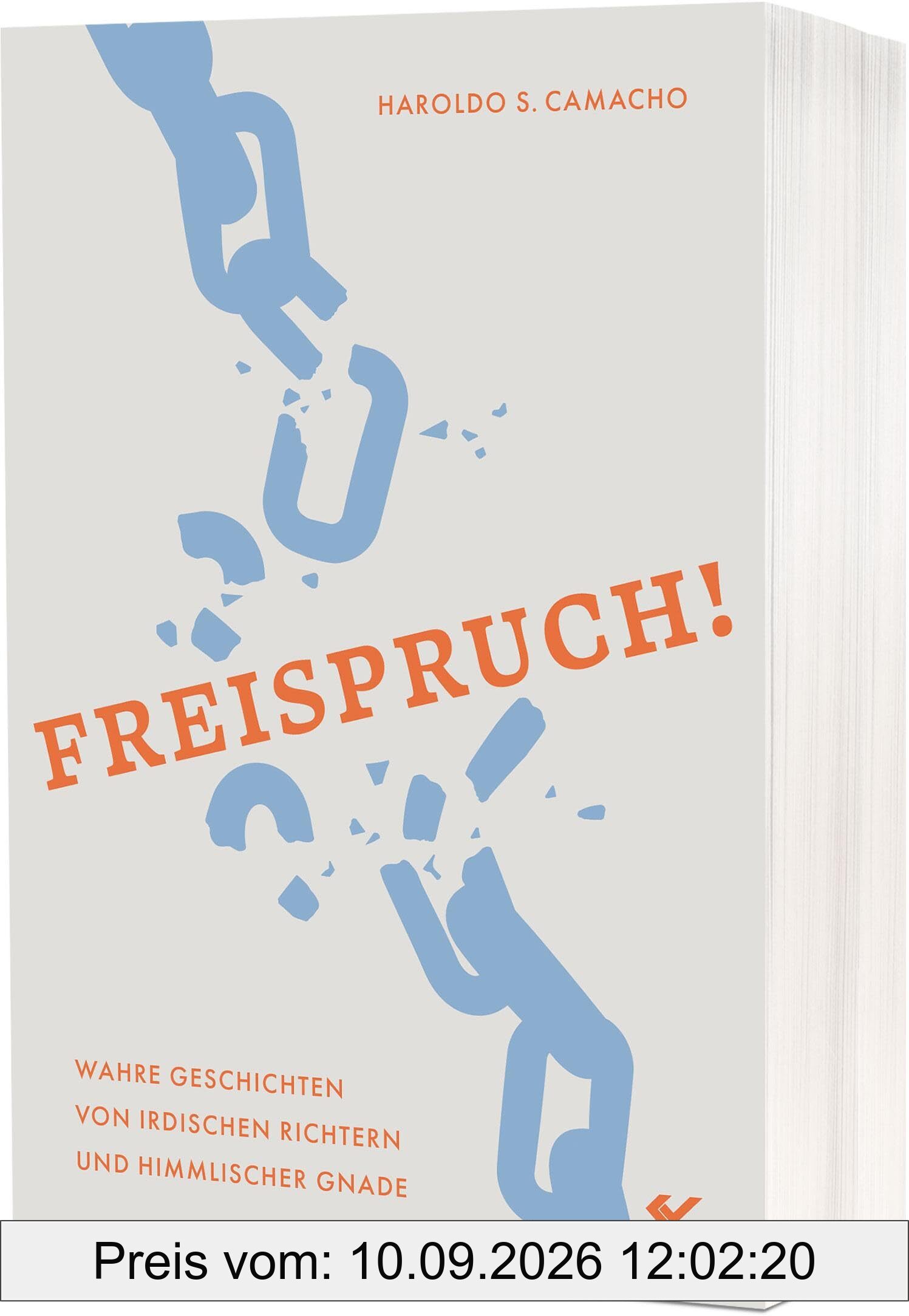 Freispruch!: Wahre Geschichten von irdischen Gerichtssälen und dem himmlischen Richterstuhl